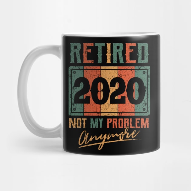 Retired 2020 not my problem anymore by aneisha